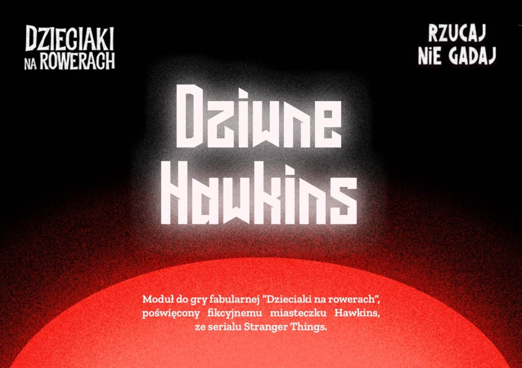 Dziwne Hawkins - Moduł do gry Dzieciaki na rowerach oparte o Stranger Things.